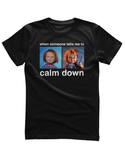 Chucky - When Someone Tells Me To Calm Down (tričko) obrázok 1