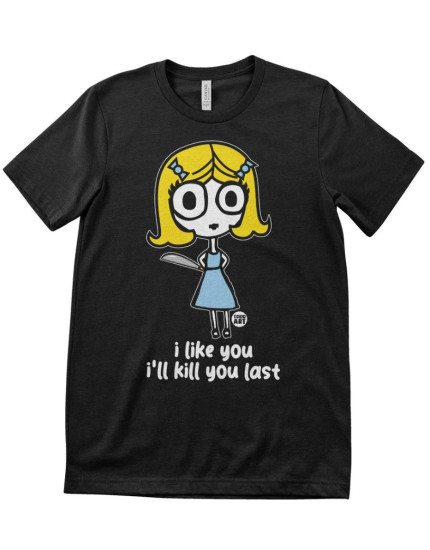 Todd Art - I Like You, Ill Kill You Last (tričko) obrázok 1