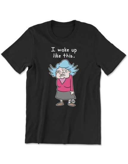 Todd Art - I Woke Up Like This (tričko) obrázok 1